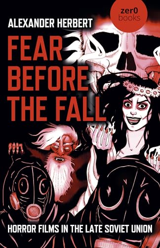 Fear Before the Fall: Horror Films in the Late Soviet Union von Zer0 Books