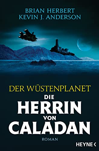 Der Wüstenplanet – Die Herrin von Caladan: Roman (Der Wüstenplanet - The Duke of Caladan, Band 2) von HEYNE