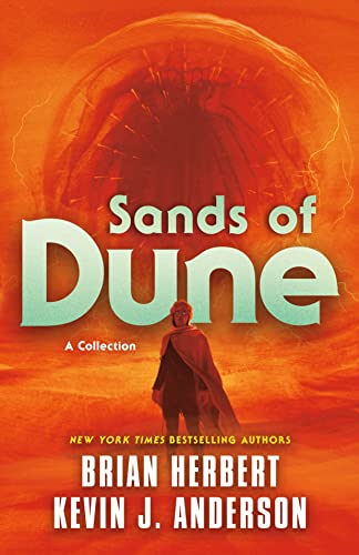 Sands of Dune: Novellas from the Worlds of Dune (The Dune)