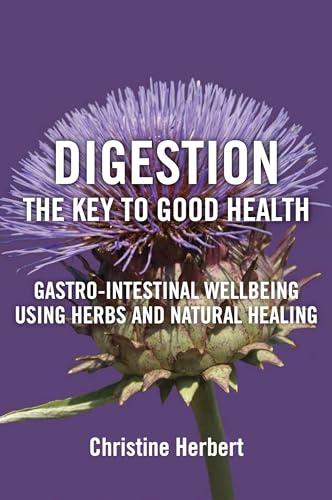 Digestion, the Key to Good Health: Gastro-Intestinal Wellbeing Using Herbs and Natural Healing von Aeon Books