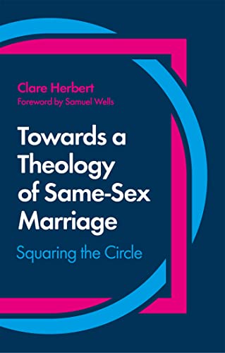 Towards a Theology of Same-Sex Marriage: Squaring the Circle von Jessica Kingsley Publishers