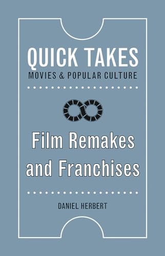 Film Remakes and Franchises (Quick Takes: Movies and Popular Culture)