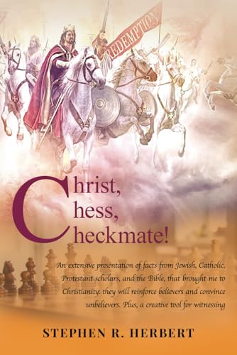 Christ, Chess, Checkmate!: heckmate! An extensive presentation of facts that brought me to Christianity: they will reinforce believers and convince unbelievers. Plus, a creative tool for witnessing von imprint