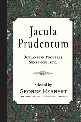 Jacula Prudentum: Outlandish Proverbs, Sentences, etc. Jacula Prudentum: Outlandish Proverbs, Sentences, etc. von Curiosmith