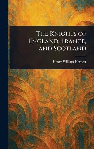 The Knights of England, France, and Scotland von Anson Street Press