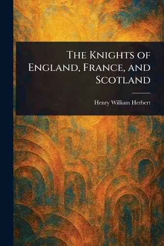 The Knights of England, France, and Scotland von Anson Street Press
