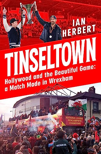 Tinseltown: Hollywood and the Beautiful Game - a Match Made in Wrexham