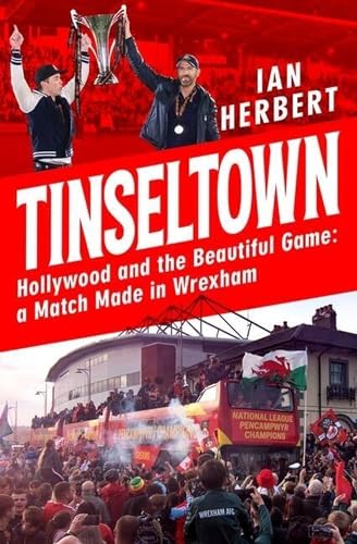 Tinseltown: Hollywood and the beautiful game - a match made in Wrexham von Headline
