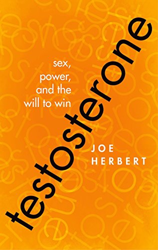 Testosterone: Sex, Power, and the Will to Win von Oxford University Press