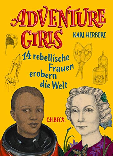 Adventure Girls: 14 rebellische Frauen erobern die Welt
