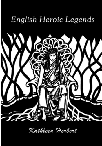 English Heroic Legends English Heroic Legends von Anglo-Saxon Books