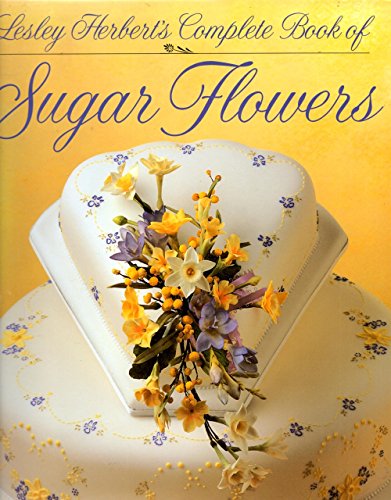 Lesley Herbert's Complete Book of Sugar Flowers