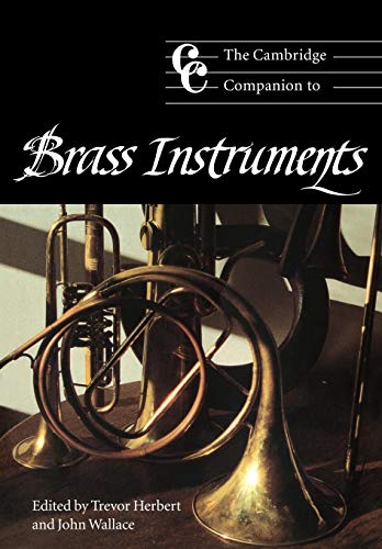Camb Companion to Brass Instruments: Cambridge Companions to Music von Cambridge University Press