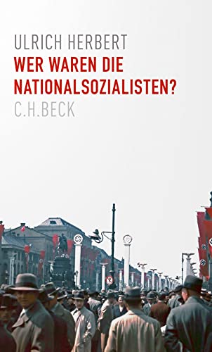 Wer waren die Nationalsozialisten? von Beck C. H.