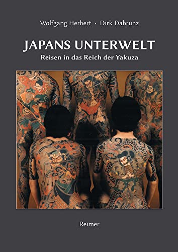 Japans Unterwelt: Reisen in das Reich der Yakuza von Reimer, Dietrich