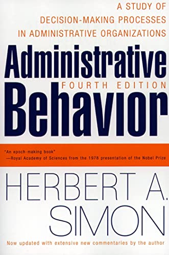 Administrative Behavior, 4th Edition: A Study of Decision-Making Processes in Administrative Organizations