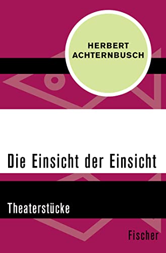 Die Einsicht der Einsicht: Theaterstücke von FISCHERVERLAGE