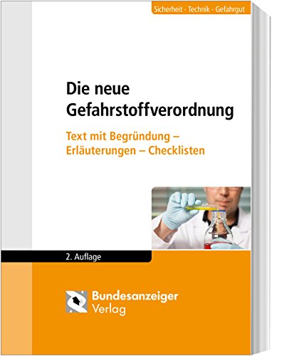 Die Gefahrstoffverordnung: Erläuterungen unter besonderer Berücksichtigung des EU-Rechts und weiterer chemikalienrechtlicher Vorschriften