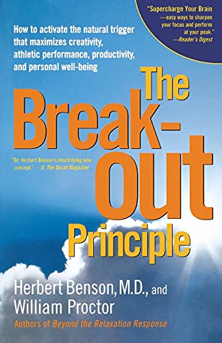 The Breakout Principle: How to Activate the Natural Trigger That Maximizes Creativity, Athletic Performance, Productivity, and Personal Well-Being von Scribner Book Company