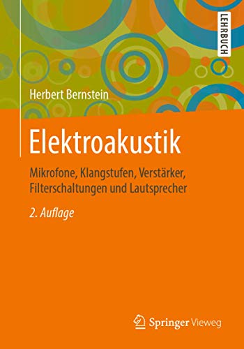 Elektroakustik: Mikrofone, Klangstufen, Verstärker, Filterschaltungen und Lautsprecher von Springer Vieweg