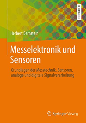 Messelektronik und Sensoren: Grundlagen der Messtechnik, Sensoren, analoge und digitale Signalverarbeitung von Springer Vieweg