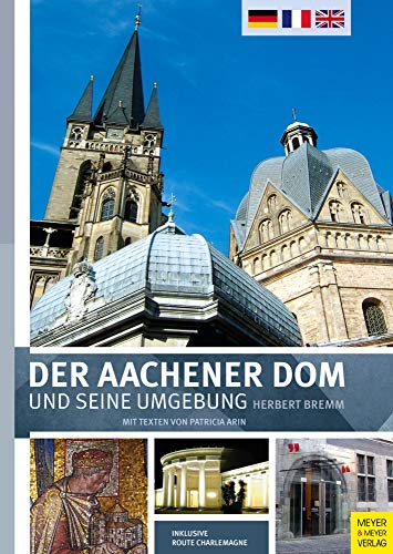 Der Aachener Dom und seine Umgebung Der Aachener Dom und seine Umgebung von Meyer + Meyer Fachverlag