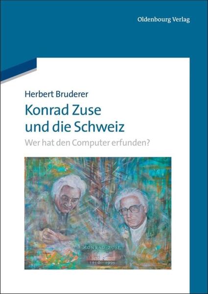 Konrad Zuse und die Schweiz von De Gruyter Oldenbourg