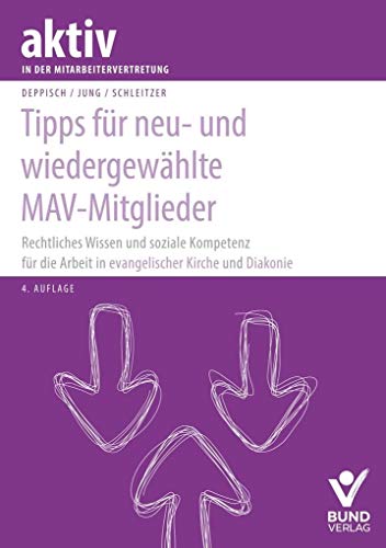 Tipps für neu- und wiedergewählte MAV-Mitglieder: Rechtliches Wissen und soziale Kopetenz - Evagelisch Kirche und MAV