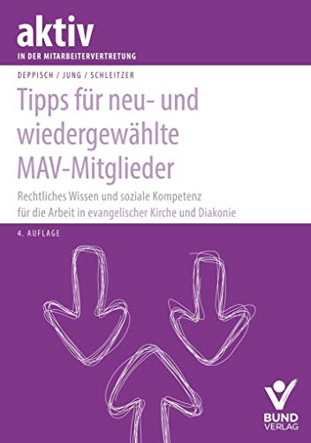 Tipps für neu- und wiedergewählte MAV-Mitglieder: Rechtliches Wissen und soziale Kopetenz - Evagelisch Kirche und MAV von Bund-Verlag GmbH