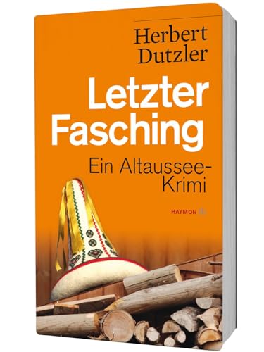 Letzter Fasching: Ein Altaussee-Krimi (HAYMON TASCHENBUCH) von Haymon Verlag