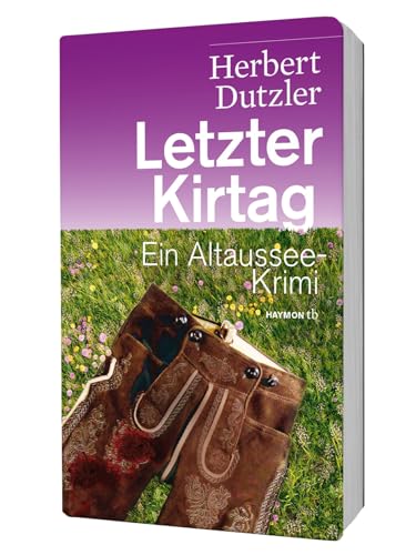Letzter Kirtag. Ein Altaussee-Krimi (HAYMON TASCHENBUCH) von Haymon Verlag