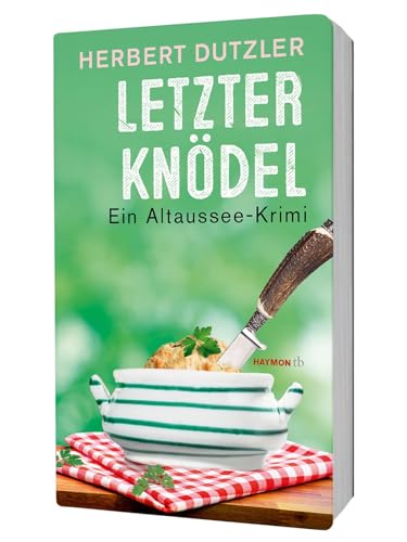 Letzter Knödel: Ein Altaussee-Krimi (HAYMON TASCHENBUCH) von Haymon Verlag