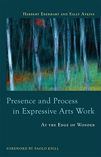 Presence and Process in Expressive Arts Work: At the Edge of Wonder von Jessica Kingsley Publishers