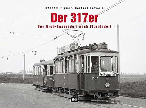 Der 317er: Von Groß-Enzersdorf nach Floridsdorf von Edition Winkler-Hermaden