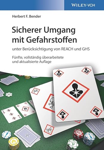 Sicherer Umgang mit Gefahrstoffen: unter Berücksichtigung von REACH und GHS