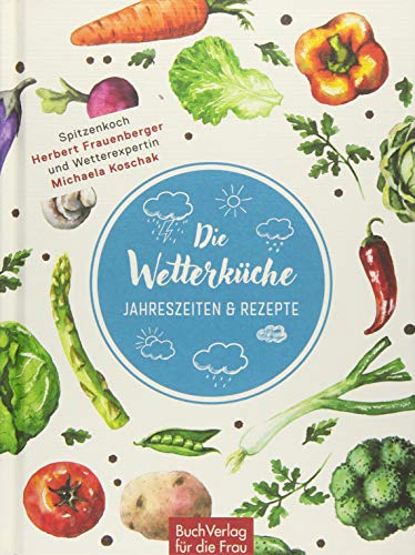 Die Wetterküche: Jahreszeiten & Rezepte von Buchverlag Fuer Die Frau
