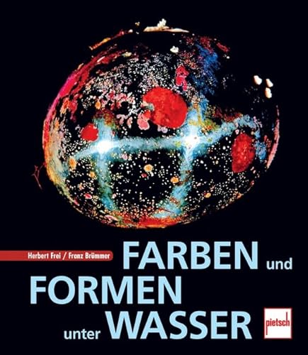Farben und Formen unter Wasser: Reef Art Farben und Formen unter Wasser: Reef Art von Pietsch Verlag