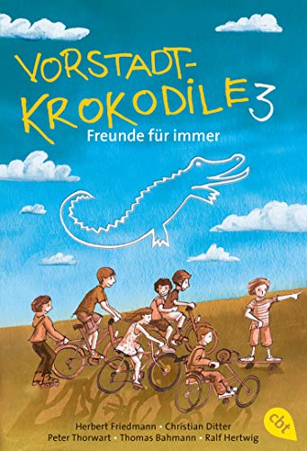 Vorstadtkrokodile 3 – Freunde für immer: Band 3 - Freunde für immer (Die Vorstadtkrokodile-Reihe, Band 3)