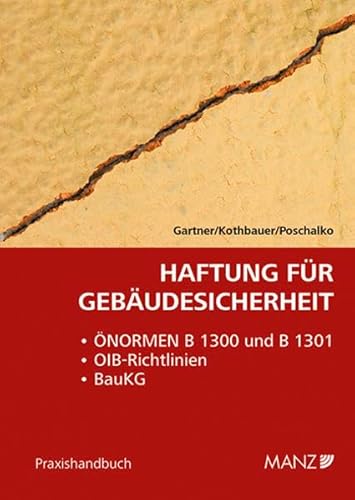 Haftung für Gebäudesicherheit: ÖNORMEN B 1300 und B 1301, OlB-Richtlinien, BauKG (Praxishandbuch) von Manz'Sche Verlags- U. Universitätsbuchhandlung