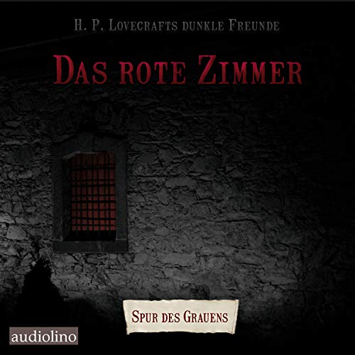 Das rote Zimmer: H. P. Lovecrafts dunkle Freunde I: H. P. Lovecrafts dunkle Idole. Band I von Audiolino