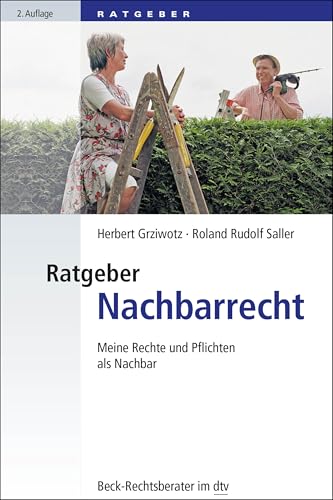 Ratgeber Nachbarrecht: Meine Rechte und Pflichten als Nachbar (Beck-Rechtsberater im dtv)