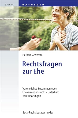 Rechtsfragen zur Ehe: Voreheliches Zusammenleben, Ehevermögensrecht, Unterhalt, Vereinbarungen (Beck-Rechtsberater im dtv)