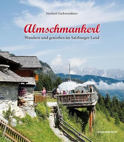 Almschmankerl: Wandern und genießen im Salzburger Land von Pustet Anton