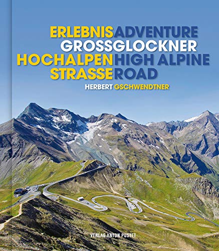 Erlebnis Großglockner Hochalpenstraße: Adventure Grossglockner High Alpine Road