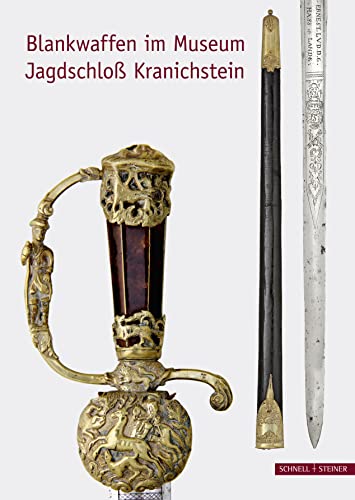 Blankwaffen im Museum Jagdschloß Kranichstein: Bestandskatalog von Schnell & Steiner