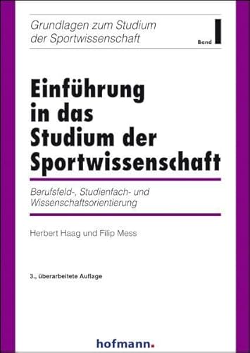 Einführung in das Studium der Sportwissenschaft: Berufsfeld, Studienfach- und Wissenschaftsorientierung (Grundlagen zum Studium der Sportwissenschaft)