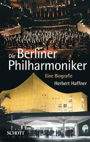 Die Berliner Philharmoniker: Eine Biografie von Schott Publishing