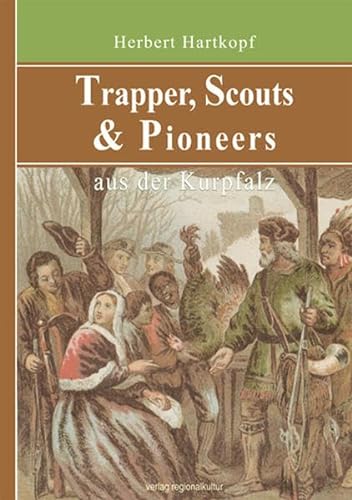 Trapper, Scouts & Pioneers aus der Kurpfalz von verlag regionalkultur