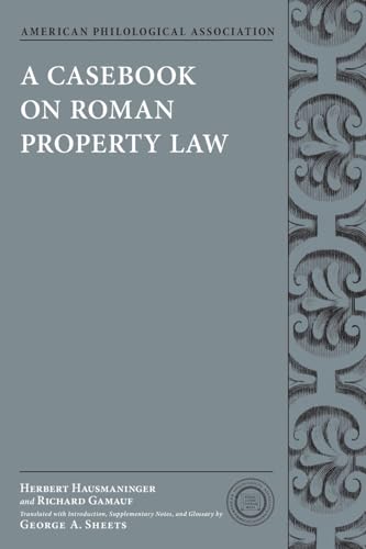A Casebook on Roman Property Law (American Philological Association Classical Resources Series)