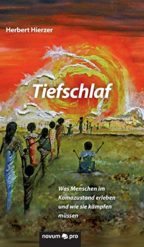 Tiefschlaf: Was Menschen im Komazustand erleben und wie sie kämpfen müssen Tiefschlaf: Was Menschen im Komazustand erleben und wie sie kämpfen müssen von Novum Publishing